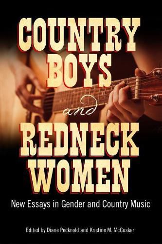 Cover image for Country Boys and Redneck Women: New Essays in Gender and Country Music