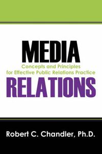 Cover image for Media Relations: Concepts and Principles for Effective Public Relations Practice