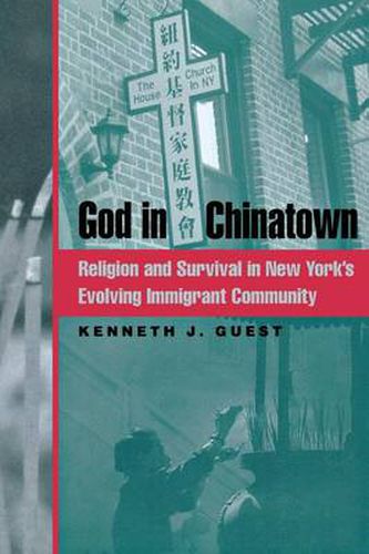 Cover image for God in Chinatown: Religion and Survival in New York's Evolving Immigrant Community