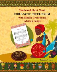 Cover image for Numbered Sheet Music for 8-Note Steel Drum with Simple Traditional African Songs