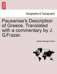 Cover image for Pausanias's Description of Greece. Translated with a commentary by J. G.Frazer.