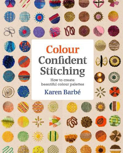 Cover image for Colour Confident Stitching: How to Create Beautiful Colour Palettes