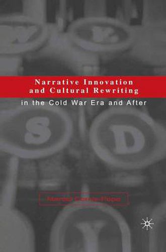 Narrative Innovation and Cultural Rewriting in the Cold War Era and After