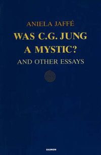 Cover image for Was C G Jung a Mystic?: and Other Essays