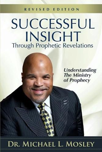 Cover image for Successful Insight through Prophetic Revelations - Revised: Understanding the Ministry of Prophecy