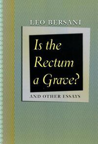 Cover image for Is the Rectum a Grave?: And Other Essays