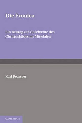 Cover image for Die Fronica: Ein Beitrag zur Geschichte des Christusbildes im Mittelalter