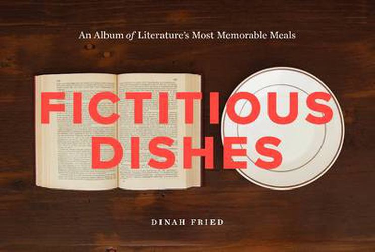 Cover image for Fictitious Dishes: An Album of Literature's Most Memorable Meals