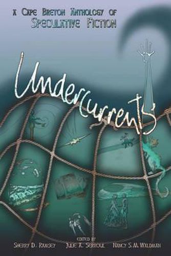 Cover image for Undercurrents: A Cape Breton Anthology Of Speculative Fiction