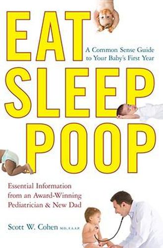 Cover image for Eat, Sleep, Poop: A Common Sense Guide to Your Baby's First Year