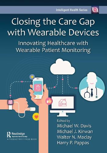 Cover image for Closing the Care Gap with Wearable Devices: Innovating Healthcare with Wearable Patient Monitoring