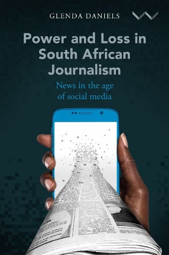 Cover image for Power and Loss in South African Journalism: News in the Age of Social Media