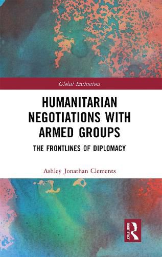 Humanitarian Negotiations with Armed Groups: The Frontlines of Diplomacy