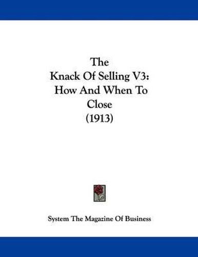 Cover image for The Knack of Selling V3: How and When to Close (1913)