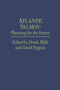 Cover image for Atlantic Salmon: Planning for the Future The Proceedings of the Third International Atlantic Salmon Symposium - held in Biarritz, France, 21-23 October, 1986