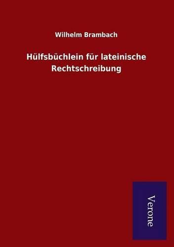 Cover image for Hulfsbuchlein fur lateinische Rechtschreibung