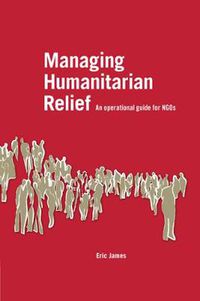 Cover image for Managing Humanitarian Relief: An Operational Guide for NGOs