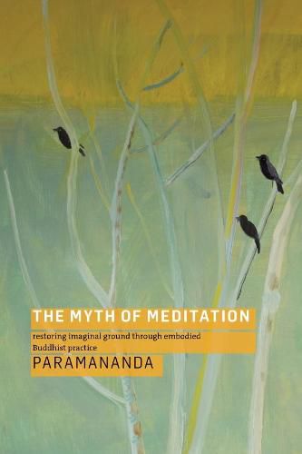 Cover image for The Myth of Meditation: Restoring Imaginal Ground through Embodied Buddhist Practice