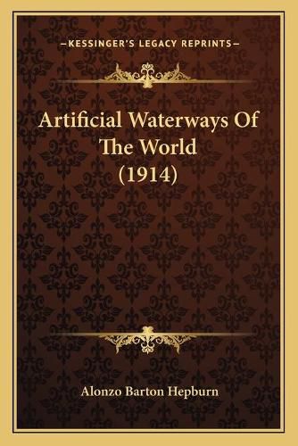 Cover image for Artificial Waterways of the World (1914)