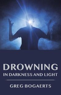 Cover image for Drowning in Darkness and Light: Best Short Stories
