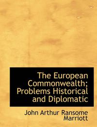 Cover image for The European Commonwealth; Problems Historical and Diplomatic