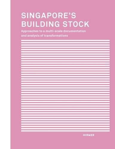 Cover image for Singapore's Building Stock: Approaches to a multi-scale documentation and analysis transformations