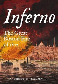 Cover image for Inferno: The Great Boston Fire of 1872