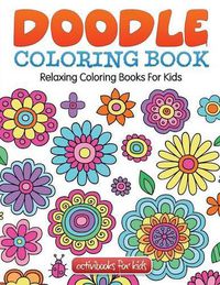 Cover image for Doodle Coloring Book: Relaxing Coloring Books For Kids