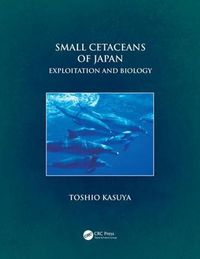 Cover image for Small Cetaceans of Japan: Exploitation and Biology