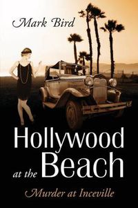 Cover image for Hollywood at the Beach: Murder at Inceville