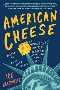 Cover image for American Cheese: An Indulgent Odyssey Through the Artisan Cheese World