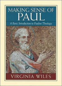 Cover image for Making Sense of Paul: A Basic Introduction to Pauline Theology