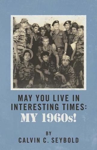 Cover image for May You Live in Interesting Times:  My 1960's