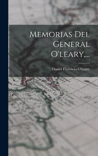 Cover image for Memorias Del General O'leary, ...
