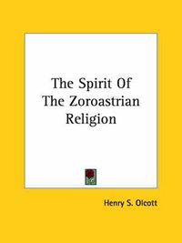 Cover image for The Spirit of the Zoroastrian Religion