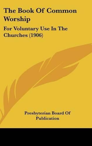 The Book of Common Worship: For Voluntary Use in the Churches (1906)