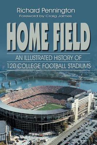 Cover image for Home Field: An Illustrated History of 120 College Football Stadiums