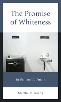 Cover image for The Promise of Whiteness: Its Past and Its Future