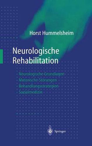 Cover image for Neurologische Rehabilitation: Neurologische Grundlagen -- Motorische Stoerungen -- Behandlungsstrategien -- Sozialmedizin