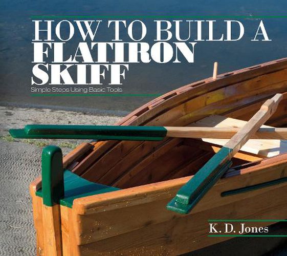 Cover image for How to Build a Flatiron Skiff: Simple Steps Using Basic Tools