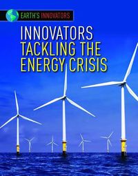 Cover image for Innovators Tackling the Energy Crisis