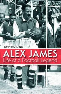 Cover image for Alex James: Life of a Football Legend