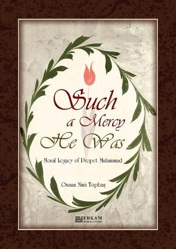 Cover image for Such a Mercy He (saw) Was - Moral Legacy of Prophet Muhammad (Saw)