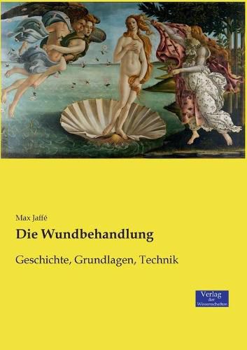 Cover image for Die Wundbehandlung: Geschichte, Grundlagen, Technik