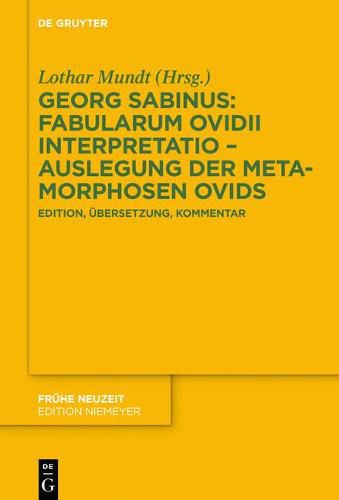 Cover image for Georg Sabinus: Fabularum Ovidii Interpretatio - Auslegung Der Metamorphosen Ovids: Edition, UEbersetzung, Kommentar