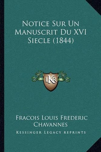 Cover image for Notice Sur Un Manuscrit Du XVI Siecle (1844)