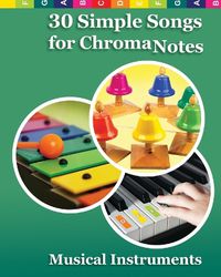 Cover image for 30 Simple Songs for ChromaNotes Musical Instruments