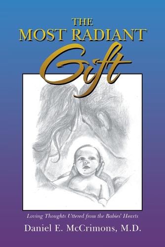 Cover image for The Most Radiant Gift: Loving Thoughts Uttered from the Babies' Hearts