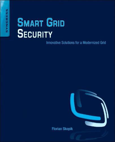 Cover image for Smart Grid Security: Innovative Solutions for a Modernized Grid