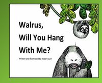 Cover image for Walrus, Will You Hang With Me?